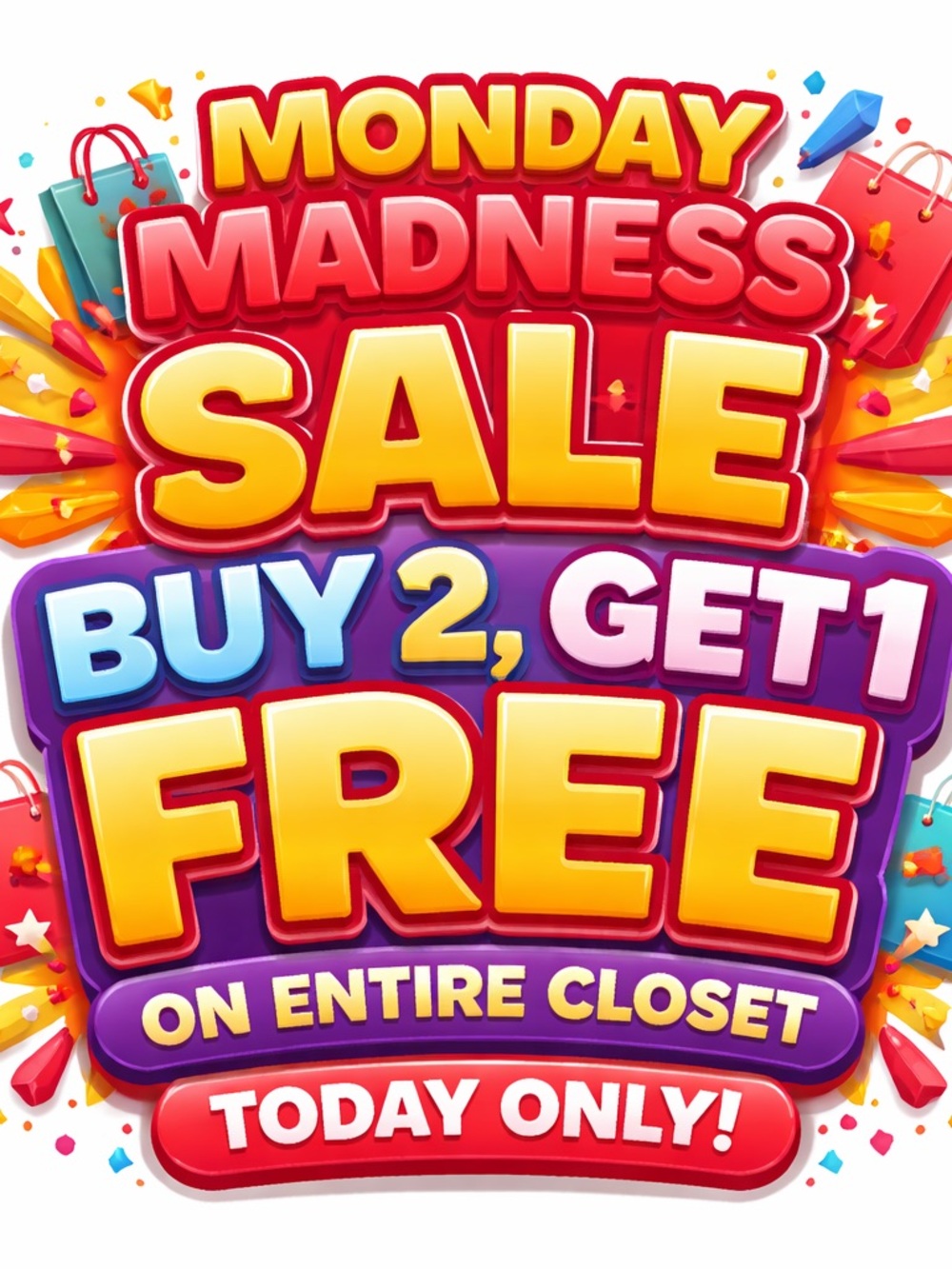 Monday Madness Sale! Buy 2, Get 1 FREE on Entire Closet! Today Only!